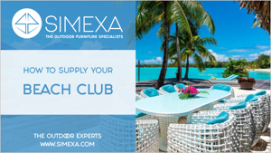 Download our special brochure on How to supply your beach club with SIMEXA, the Outdoor furniture specialists