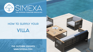 Download our special brochure on How to supply your villa with SIMEXA, the Outdoor furniture specialists